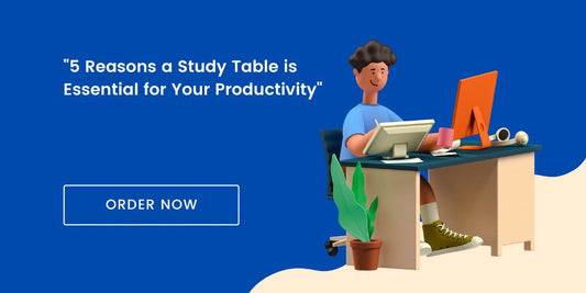 5 Reasons a Study Table is Essential for Your Productivity