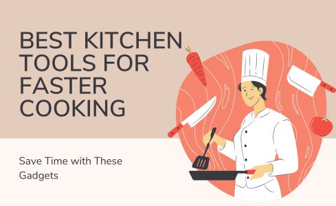 Best Kitchen Tools for Faster Cooking – Save Time with These Gadgets