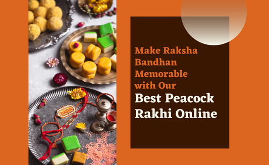 Make Raksha Bandhan Memorable with Our Best Peacock Rakhi Online Blog Cover Image