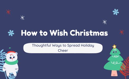 How to Wish Christmas: Thoughtful Ways to Spread Holiday Cheer