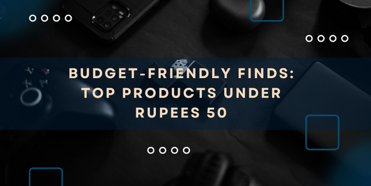 Budget-Friendly Finds: Top Products Under Rupees 50