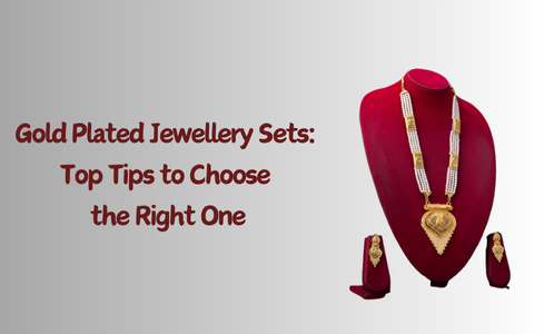 Gold Plated Jewellery Sets: Top Tips to Choose the Right One