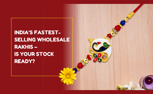 India’s Fastest-Selling Wholesale Rakhis – Is Your Stock Ready?