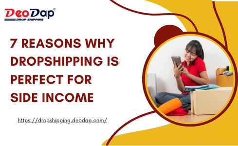 7 Reasons Why Dropshipping is Perfect for Side Income