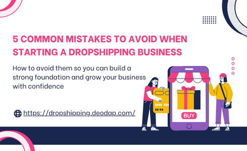 5 Common Mistakes to Avoid When Starting a Dropshipping Business
