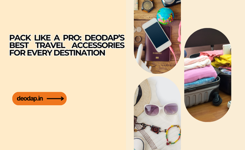Pack Like a Pro: Deodap’s Best Travel Accessories for Every Destination