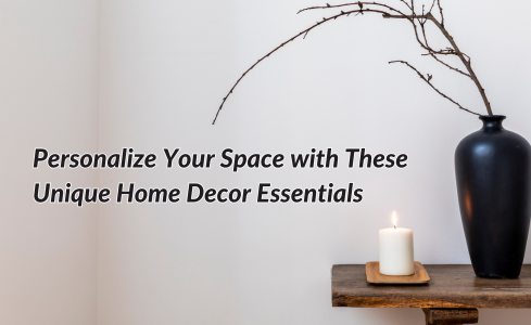 Personalize Your Space with These Unique Home Decor Essentials