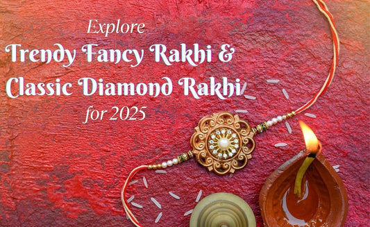 Explore Trendy Fancy Rakhi and Classic Diamond Rakhi for 2025 Blog Cover