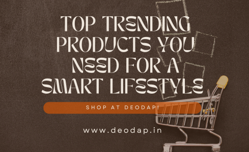 Top Trending Products You Need for a Smart Lifestyle – Shop at Deodap!