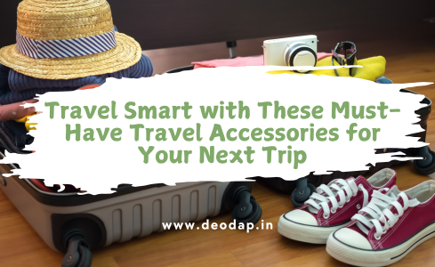 Travel Smart with These Must-Have Travel Accessories for Your Next Trip