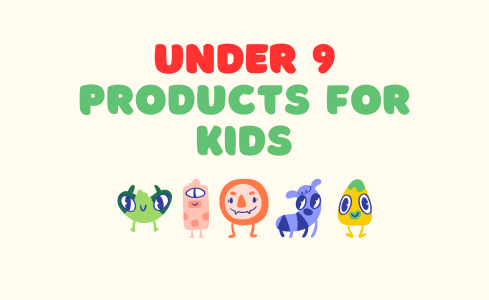 Under 9 Products for Kids: Must-Have Essentials for Little Ones