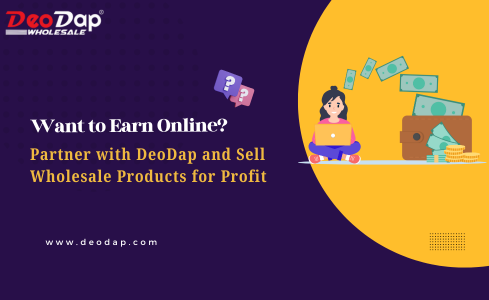 Want to Earn Online? Partner with DeoDap and Sell Wholesale Products for Profit