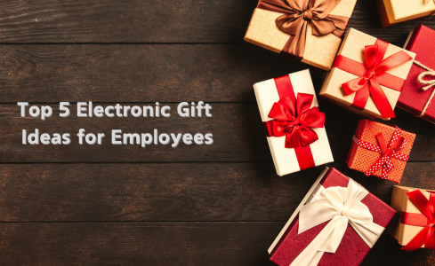 Top 5 electronic gift ideas for employees