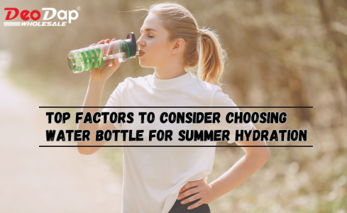 Top Factors to Consider Choosing Water Bottle for Summer Hydration