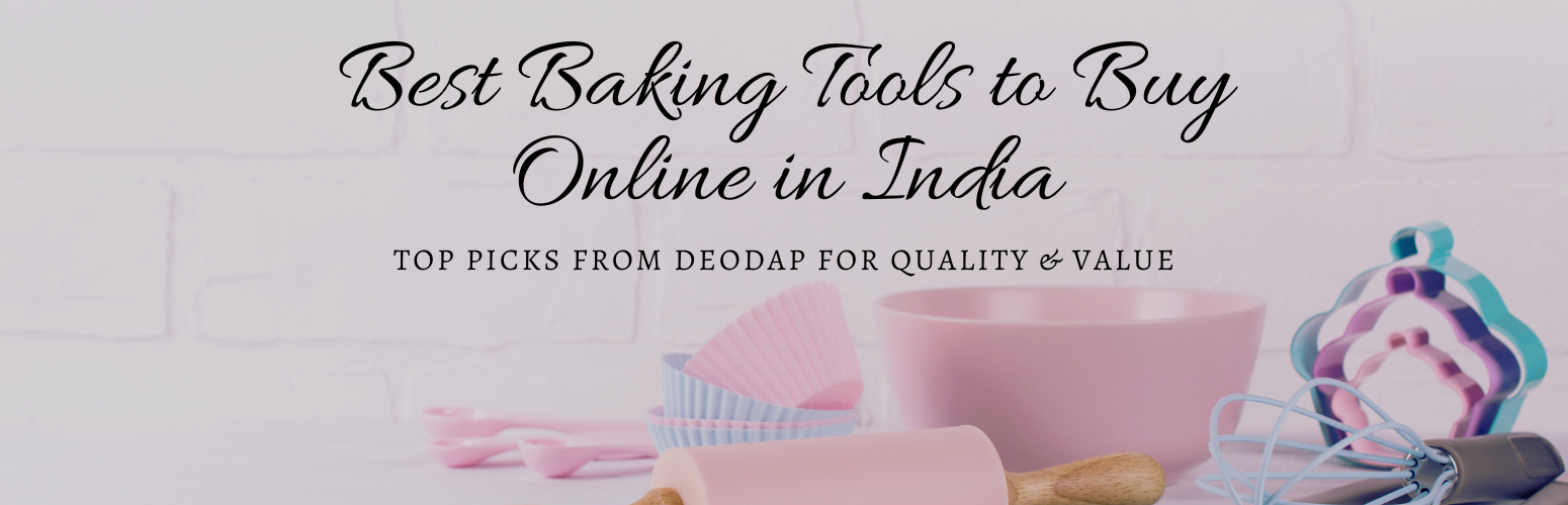 Best Baking Tools to Buy Online in India – Top Picks from DeoDap for Quality & Value