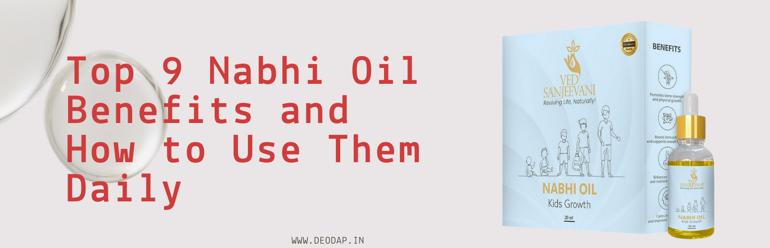 Top 9 Nabhi Oil Benefits and How to Use Them Daily