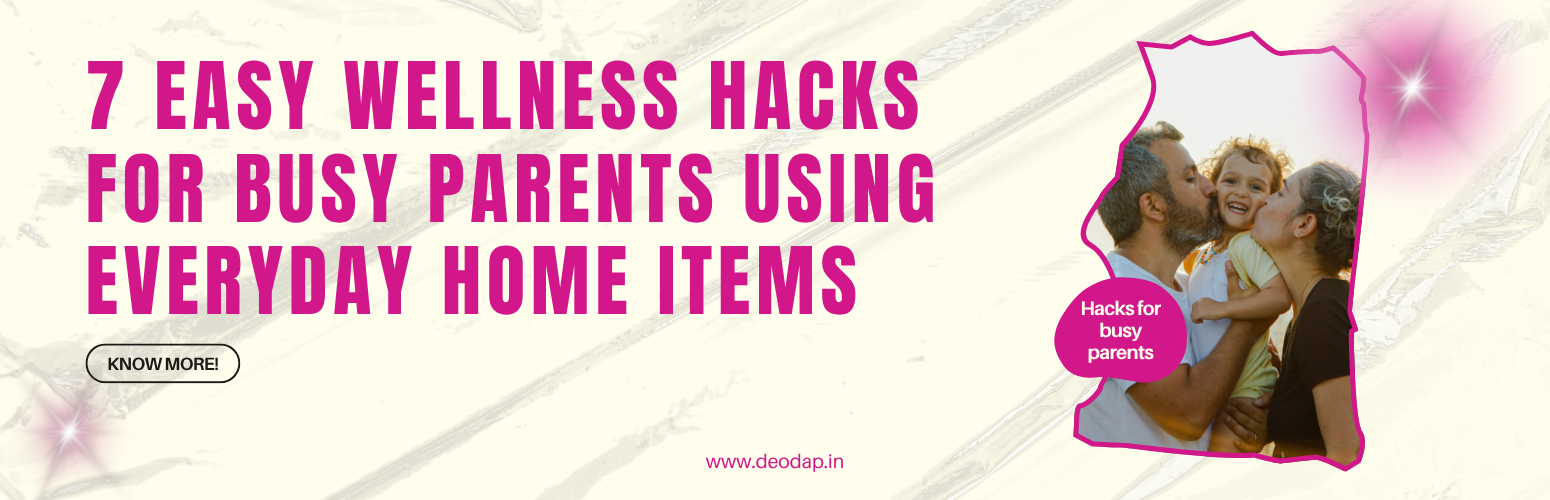 7 Easy Wellness Hacks for Busy Parents Using Everyday Home Items