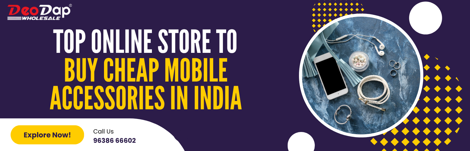 Top Online Store to Buy Cheap Mobile Accessories in India
