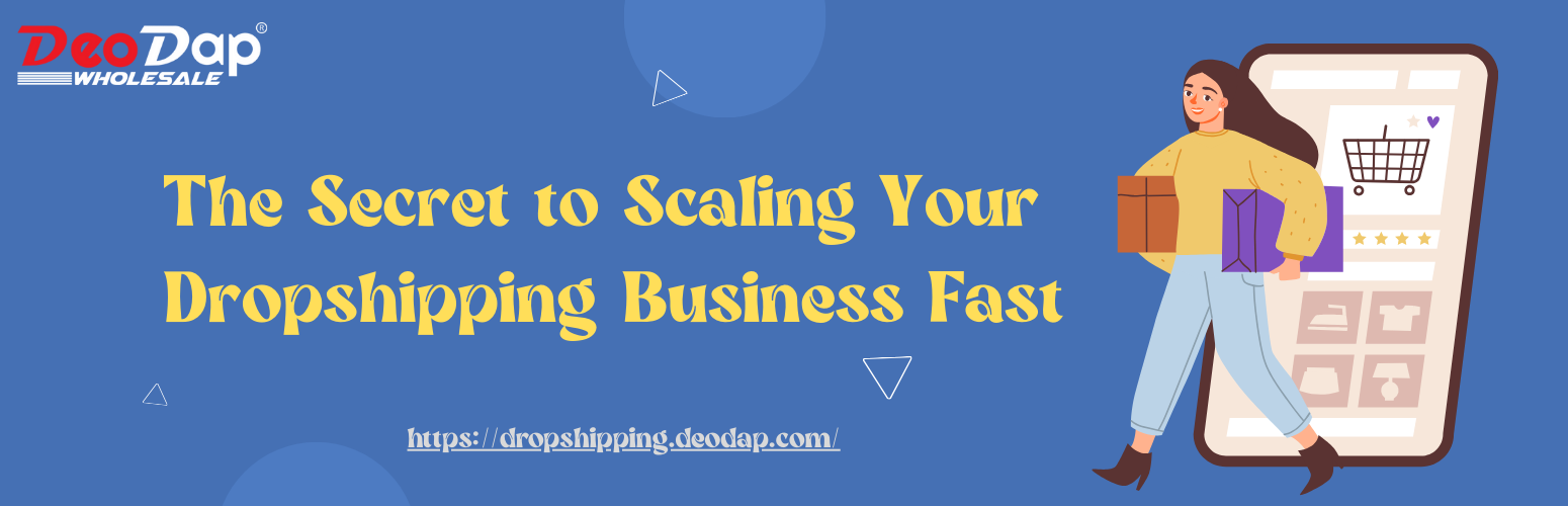 The Secret to Scaling Your Dropshipping Business Fast