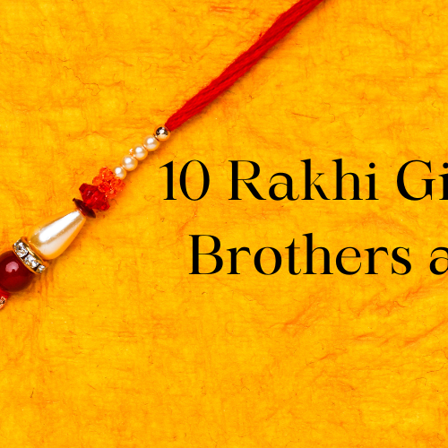 10 Rakhi Gift Ideas for Brothers and Sisters: Thoughtful Tokens of Love