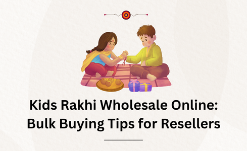 Kids Rakhi Wholesale Online: Bulk Buying Tips for Resellers