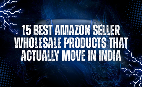 15 Best Amazon Seller Wholesale Products in India