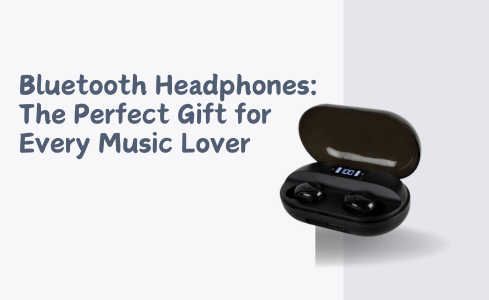 Bluetooth Headphones: The Perfect Gift for Every Music Lover
