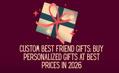 Custom Best Friend Gift Items at Best Prices