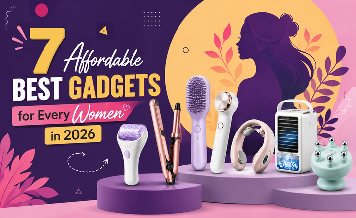7 Affordable Best Gadgets for Every Women