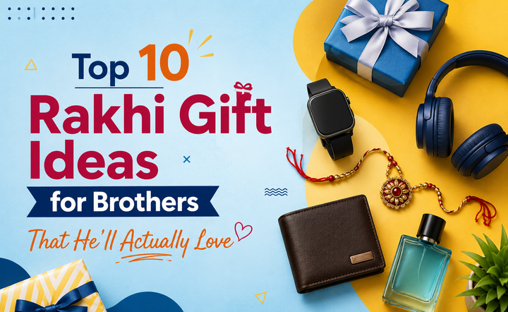 Top 10 Rakhi Gift Ideas for Brothers