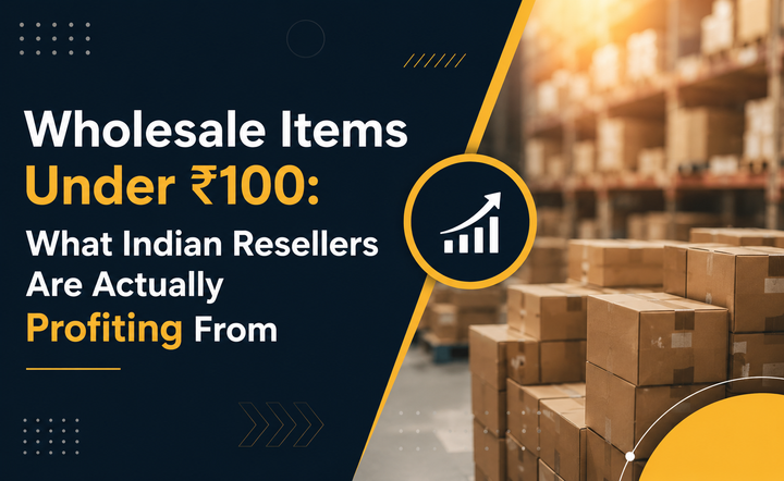 Best Wholesale Items Under ₹100 for Indian Resellers