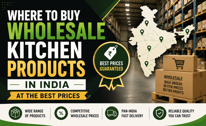 Best Places to Buy Wholesale Kitchen Products in India