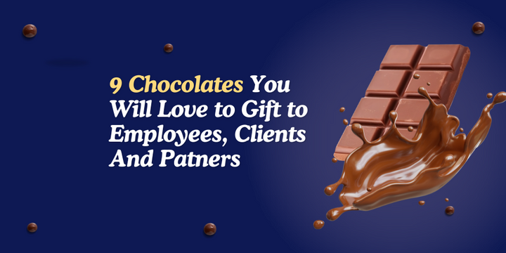 9 Chocolates You Will Love to Gift to Employees, Clients And Patners
