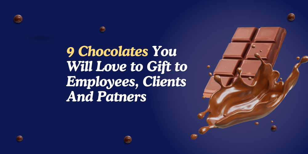 9 Chocolates You Will Love to Gift to Employees, Clients And Patners