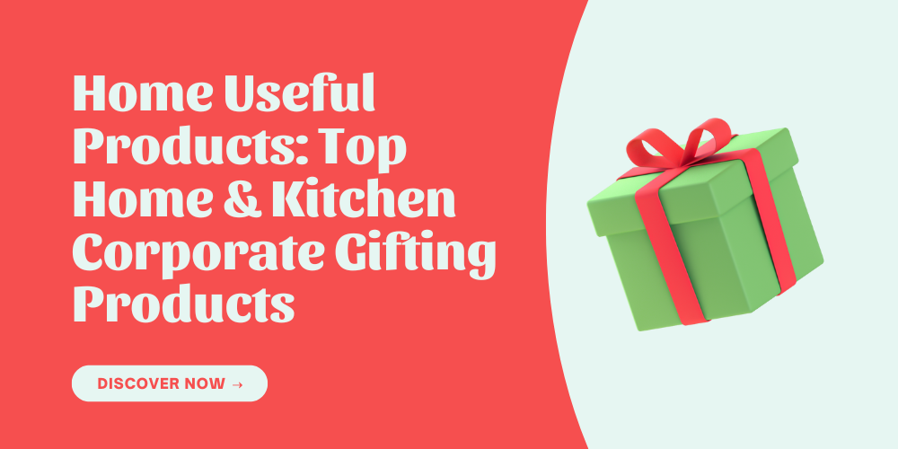 Home Useful Products: Top Home & Kitchen Corporate Gifting Products