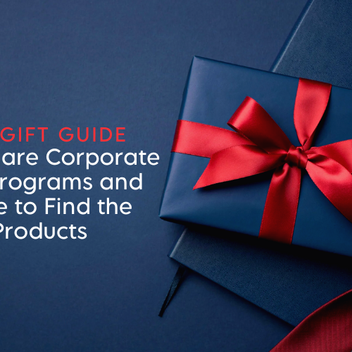 What are Corporate Gift Programs and Where to Find the Best Products