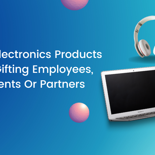 Best Electronics Products for Gifting Employees, Clients Or Partners