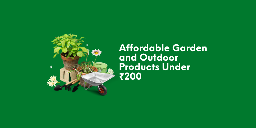 Affordable Garden and Outdoor Products Under ₹200: A Guide to Sprucing Up Your Space