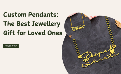 Custom Pendants: The Best Jewellery Gift for Loved Ones