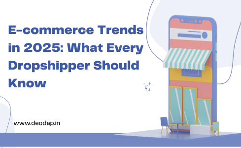 E-commerce Trends in 2025: What Every Dropshipper Should Know