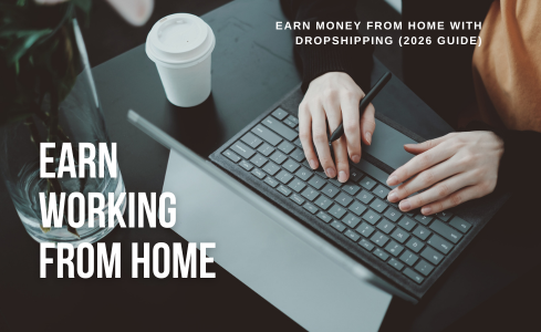 Earn Money from Home with Dropshipping (2026 Guide)