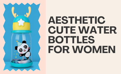 Cute & Aesthetic Water Bottles for Women