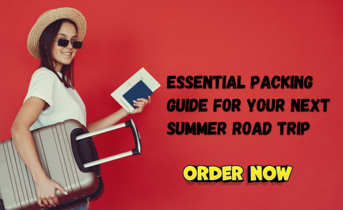 Essential Packing Guide for Your Next Summer Road Trip
