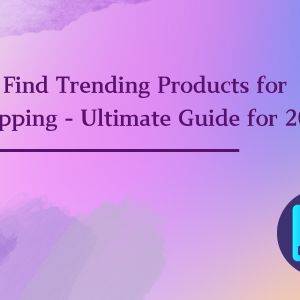How To Find Trending Products for Dropshipping - Ultimate Guide for 2024