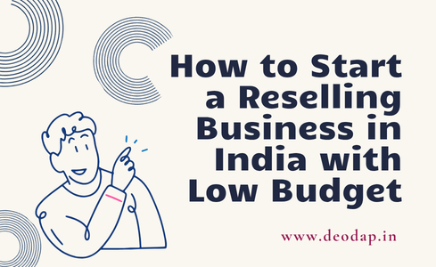 How to Start a Reselling Business in India with Low Budget