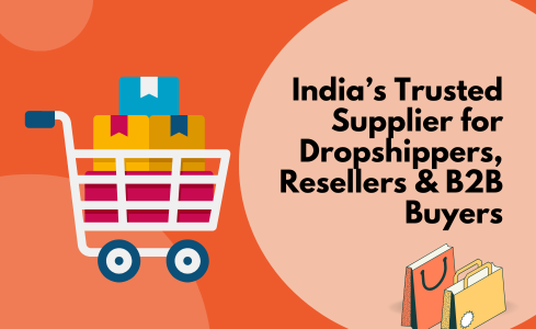 India’s Trusted Supplier for Dropshippers, Resellers & B2B Buyers