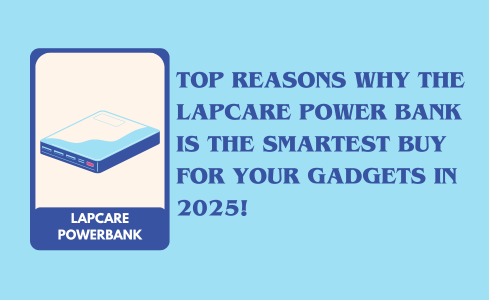 Top Reasons to buy Lapcare Power Bank for Your Gadgets in 2025