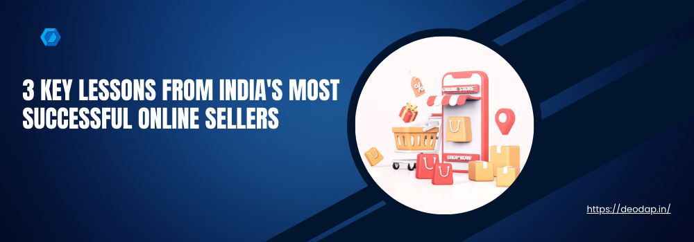 3 Key Lessons from India's Most Successful Online Sellers