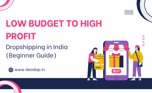 Low Budget to High Profit – Dropshipping in India (Beginner Guide) – DeoDap
