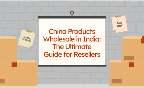 China Products Wholesale in India: The Ultimate Guide for Resellers